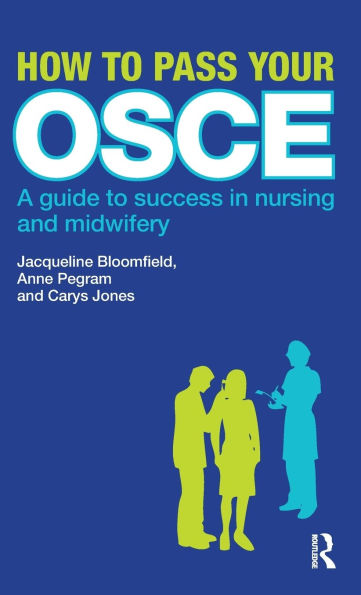 How to Pass Your OSCE: A Guide Success Nursing and Midwifery