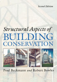 Title: Structural Aspects of Building Conservation / Edition 2, Author: Poul Beckmann