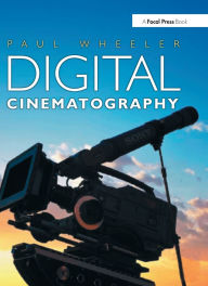Title: Digital Cinematography / Edition 1, Author: Paul Wheeler