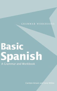 Title: Basic Spanish: A Grammar and Workbook / Edition 1, Author: Carmen Arnaiz