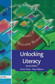Title: Unlocking Literacy: A Guide for Teachers / Edition 2, Author: Robert Fisher