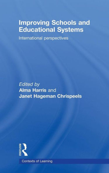 Improving Schools and Educational Systems: International Perspectives / Edition 1