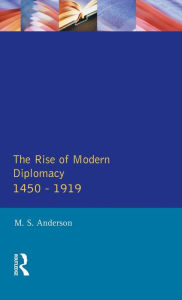 Title: The Rise of Modern Diplomacy 1450 - 1919 / Edition 1, Author: M.S.  Anderson