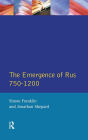 The Emergence of Rus 750-1200 / Edition 1