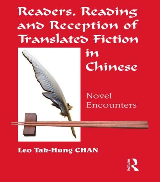 Readers, Reading and Reception of Translated Fiction in Chinese: Novel Encounters / Edition 1