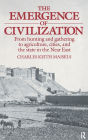 The Emergence of Civilization: From Hunting and Gathering to Agriculture, Cities, and the State of the Near East / Edition 1