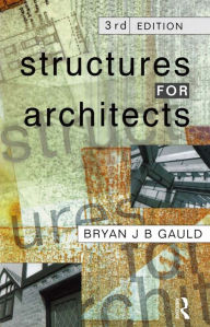 Title: Structures for Architects / Edition 3, Author: Bryan J.B. Gauld