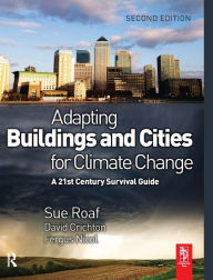 Title: Adapting Buildings and Cities for Climate Change / Edition 2, Author: David Crichton