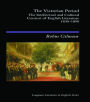 The Victorian Period: The Intellectual and Cultural Context of English Literature, 1830 - 1890 / Edition 1