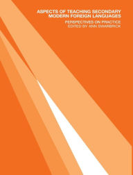 Title: Aspects of Teaching Secondary Modern Foreign Languages: Perspectives on Practice / Edition 1, Author: Ann Swarbrick