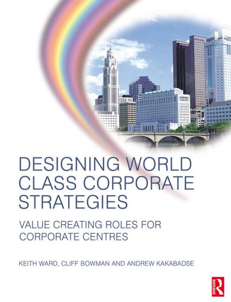 Designing World Class Corporate Strategies / Edition 1