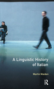 Title: A Linguistic History of Italian / Edition 1, Author: Martin Maiden