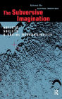 The Subversive Imagination: The Artist, Society and Social Responsiblity / Edition 1