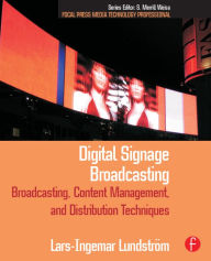 Title: Digital Signage Broadcasting: Content Management and Distribution Techniques / Edition 1, Author: Lars-Ingemar Lundstrom