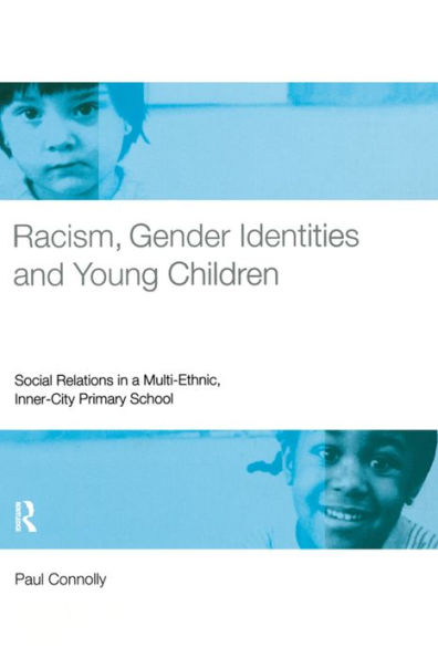 Racism, Gender Identities and Young Children: Social Relations in a Multi-Ethnic, Inner City Primary School / Edition 1