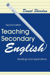 Title: Teaching Secondary English: Readings and Applications / Edition 2, Author: Daniel Sheridan