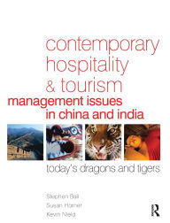 Title: Contemporary Hospitality and Tourism Management Issues in China and India / Edition 1, Author: Stephen Ball