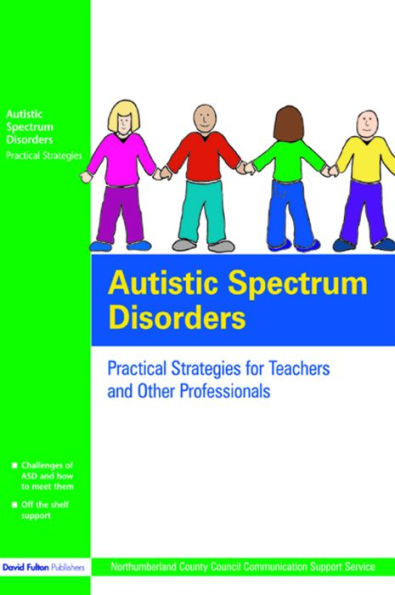 Autistic Spectrum Disorders: Practical Strategies for Teachers and Other Professionals / Edition 1