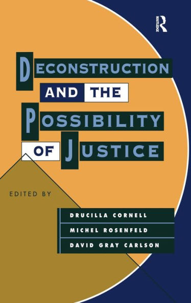 Deconstruction and the Possibility of Justice / Edition 1