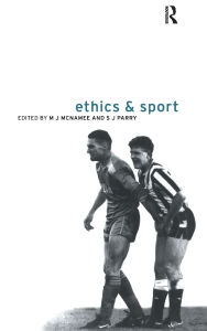 Title: Ethics and Sport / Edition 1, Author: M.J. McNamee