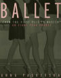 Ballet: From the First Plie to Mastery, An Eight-Year Course / Edition 1