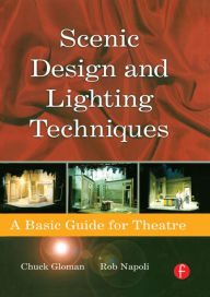 Title: Scenic Design and Lighting Techniques: A Basic Guide for Theatre / Edition 1, Author: Rob Napoli