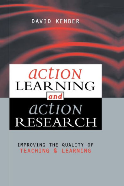 Action Learning, Action Research: Improving the Quality of Teaching and Learning / Edition 1