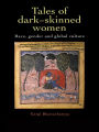 Tales Of Dark Skinned Women: Race, Gender And Global Culture / Edition 1