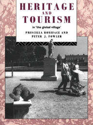 Title: Heritage and Tourism in The Global Village / Edition 1, Author: Priscilla Boniface