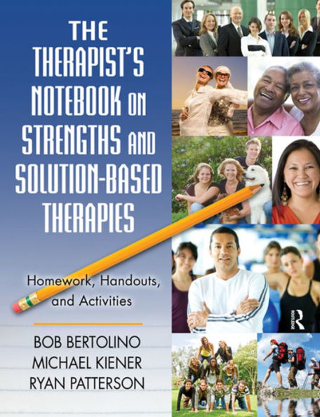 The Therapist's Notebook on Strengths and Solution-Based Therapies: Homework, Handouts, and Activities / Edition 1