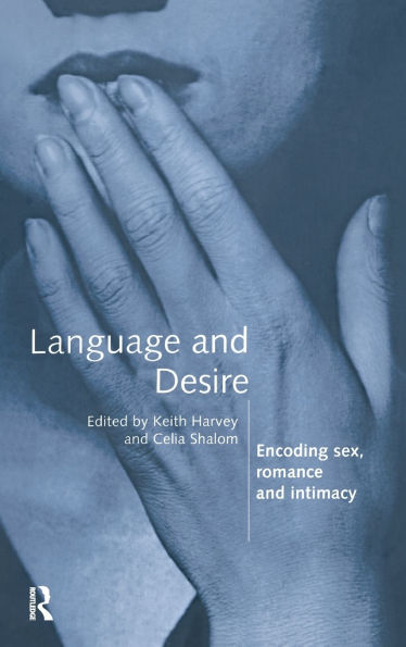 Language and Desire: Encoding Sex, Romance and Intimacy / Edition 1