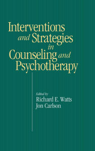 Title: Intervention & Strategies in Counseling and Psychotherapy / Edition 1, Author: Richard E. Watts