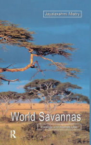 Title: World Savannas: Ecology and Human Use / Edition 1, Author: Jayalaxshm Mistry