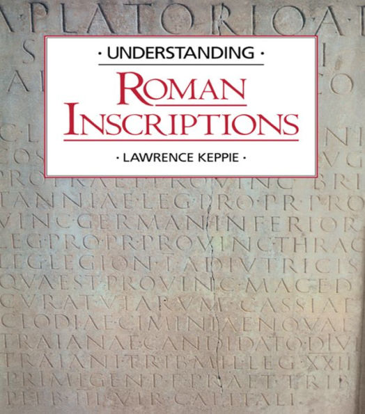 Understanding Roman Inscriptions / Edition 1