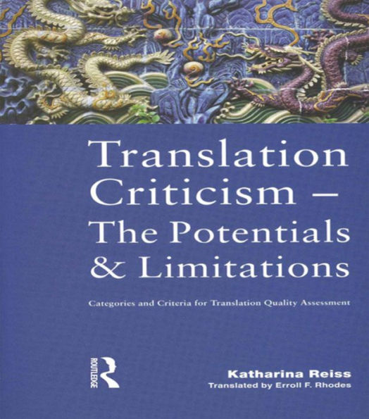 Translation Criticism- Potentials and Limitations: Categories and Criteria for Translation Quality Assessment / Edition 1