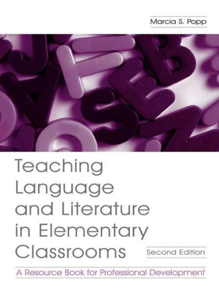 Teaching Language and Literature in Elementary Classrooms: A Resource Book for Professional Development / Edition 2