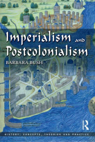 Title: Imperialism and Postcolonialism / Edition 1, Author: Barbara Bush