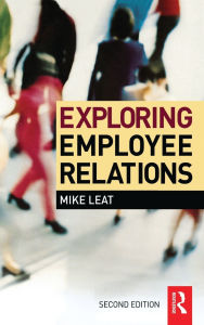 Title: Exploring Employee Relations / Edition 2, Author: Mike Leat