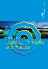 Title: Logistics: Principles and Practice / Edition 1, Author: Hessel Visser