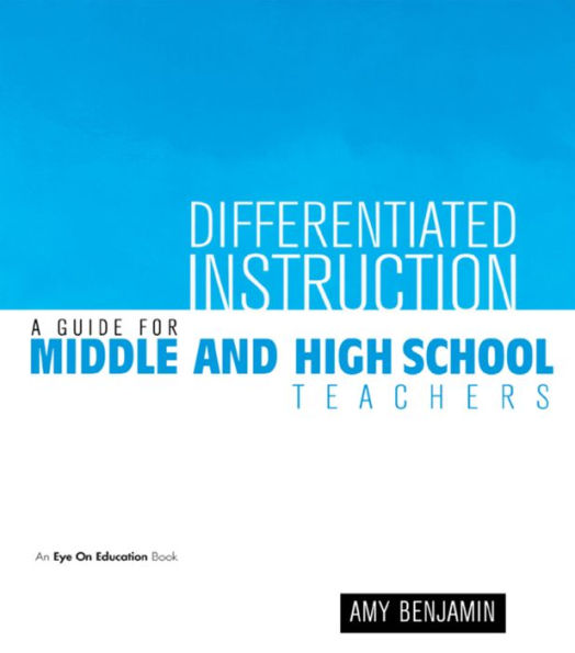 Differentiated Instruction: A Guide for Middle and High School Teachers / Edition 1