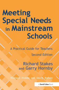 Title: Meeting Special Needs in Mainstream Schools: A Practical Guide for Teachers / Edition 2, Author: Richard Stakes
