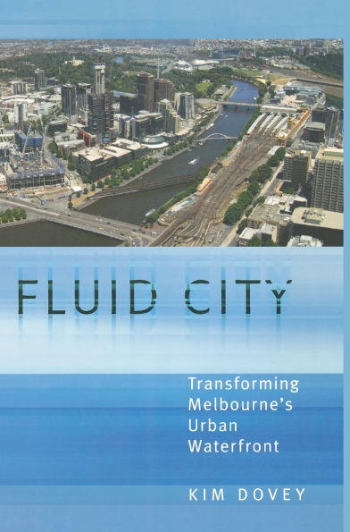 Fluid City: Transforming Melbourne's Urban Waterfront