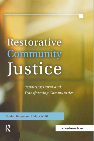 Restorative Community Justice: Repairing Harm and Transforming Communities