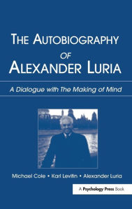 Title: The Autobiography of Alexander Luria: A Dialogue with The Making of Mind, Author: Michael Cole