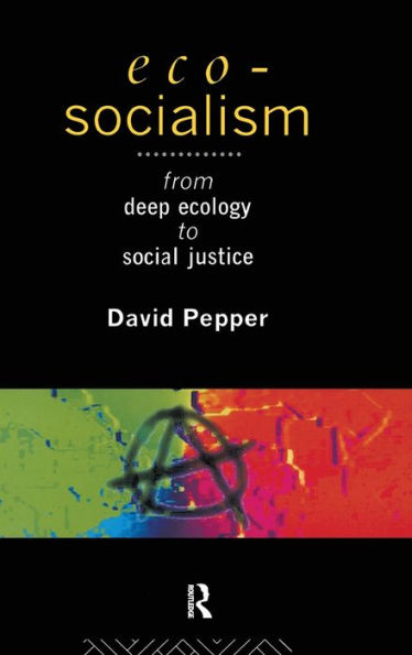 Eco-Socialism: From Deep Ecology to Social Justice