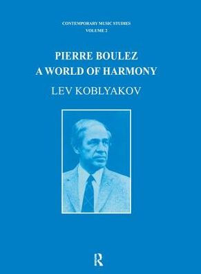 Pierre Boulez: A World of Harmony