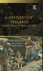 Title: A History of Ireland: From the Earliest Times to 1922, Author: Edmund Curtis