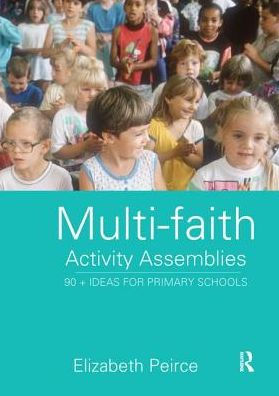 Multi-Faith Activity Assemblies: 90+ Ideas for Primary Schools