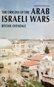 Title: The Origins of the Arab Israeli Wars, Author: Ritchie Ovendale