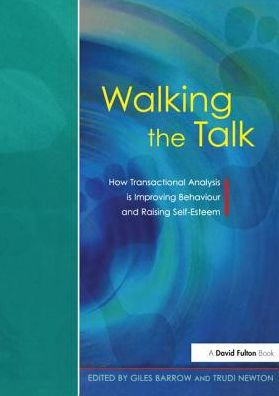 Walking the Talk: How Transactional Analysis is Improving Behaviour and Raising Self-Esteem